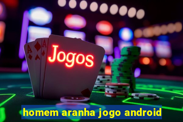 homem aranha jogo android